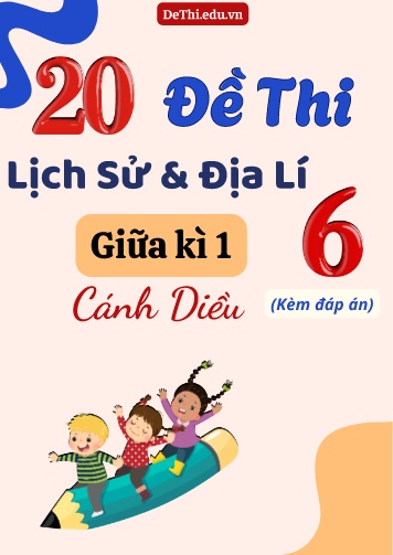 Tổng hợp 20 Đề thi Lịch sử - Địa lí 6 sách Cánh Diều giữa Kì 1 (Kèm đáp án)